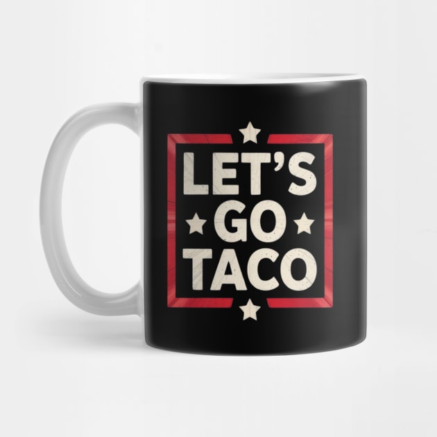 lets-go-taco by Creatifly Graphic Tees